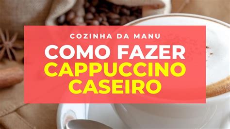 COMO Fazer CAPPUCCINO CASEIRO YouTube