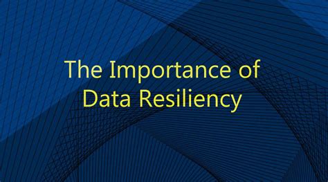 The Importance Of Data Resiliency