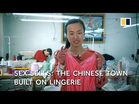 Sex Sells The Chinese Town Built On Lingerie Documentarytube