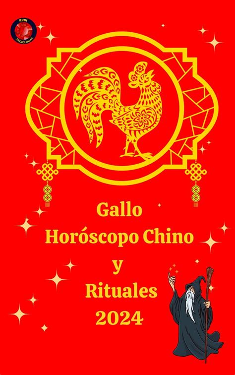 Gallo Horóscopo Chino Y Rituales 2024 Ebook By Alina A Rubi Epub