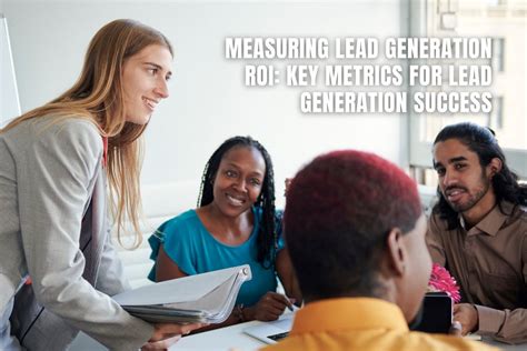 Lead Generation ROI: Key Metrics for Lead Generation Sucess