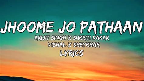 Lyrics Jhoome Jo Pathaan Shahrukh Khan Deepeka Padukone Arijit Singh New Song