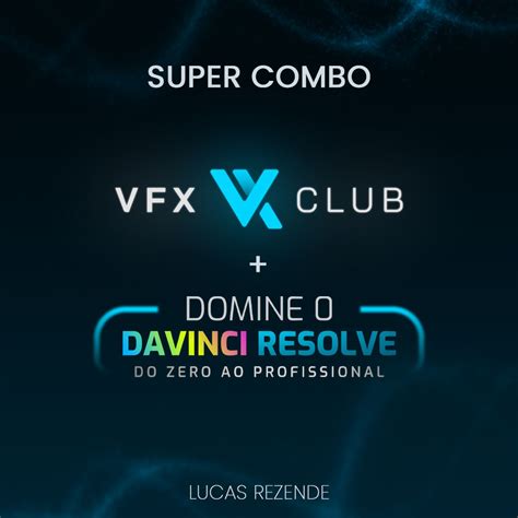 Vfx Club Domine O Davinci Resolve Lucas Rezende Hotmart