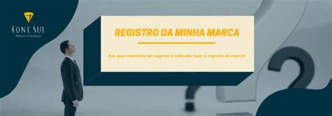 De Que Forma É Indicado O Momento Do Registro - Em qual momento do negócio é indicado fazer o registro de marca? | Cone ...