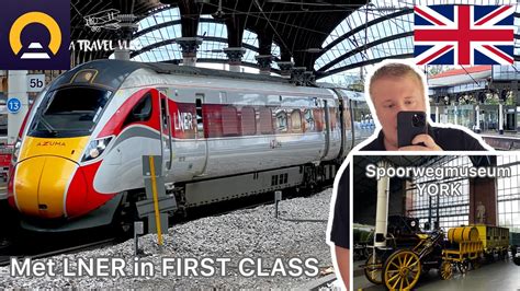 Met Lner First Class Naar Het Spoorwegmuseum In York Interrail Youtube