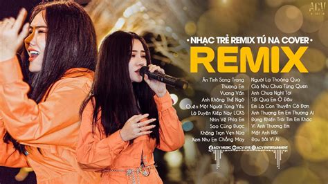 Anh Cứ Bước Đi Đi Remix Hot TikTok Ân Tình Sang Trang Remix LK Nhạc Trẻ Remix Hay Nhất Của