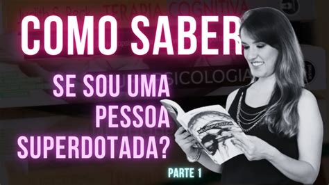 O Que É Uma Pessoa Superdotada - Como saber se uma pessoa é superdotada ou tem altas habilidades? Parte ...