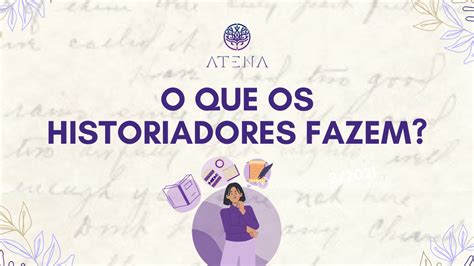 O Que Os Historiadores Fazem