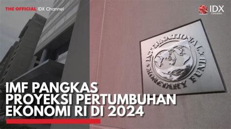 Imf Pangkas Proyeksi Pertumbuhan Ekonomi Ri Di