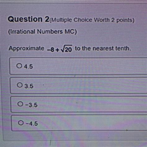 Question 2 Multiple Choice Worth 2 Points Irrational Numbers MC