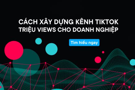 4 mẫu kế hoạch xây dựng kênh TikTok hiệu quả từ con số 0