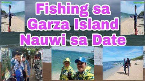 Fishing Sa Garza Island Nauwi Sa Date Super Happy Youtube