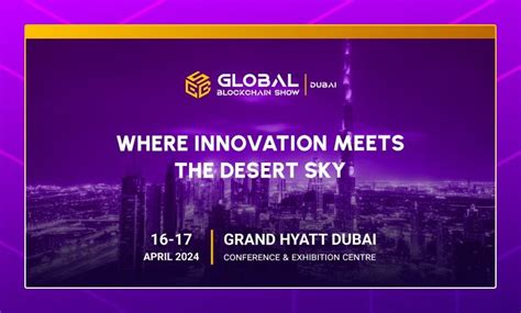 Global Blockchain Show Dubai To Gather Blockchain And Web Experts