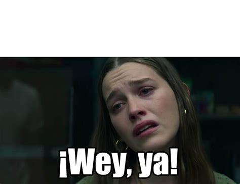Ya Wey Meme Meme Ya Wey