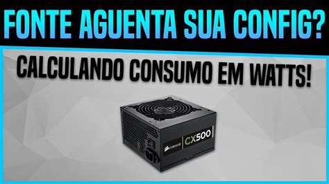 Como saber se a Fonte aguenta sua configuração do PC - YouTube