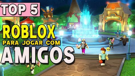 TOP 5 JOGOS DO ROBLOX PARA SE JOGAR AMIGOS YouTube