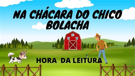 NA CHÁCARA DO CHICO BOLACHA HORA DA LEITURA YouTube