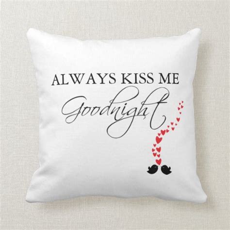 Always Kiss Me Goodnight : Pillow | Zazzle