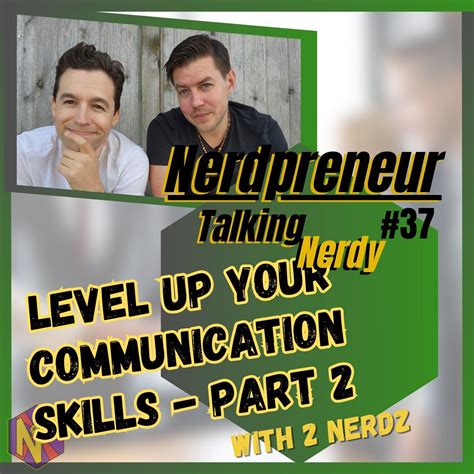 Nerdpreneur - Level Up Your Communication Skills - Part 2 - Talking