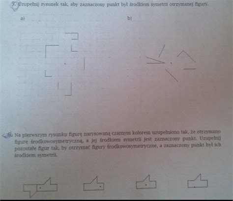 Uzupenij Rysunek Tak Aby Zaznaczony Punkt By Rodkiem Symetrii