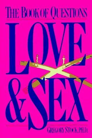 The Book Of Questions Love Sex By Gregory Stock Goodreads