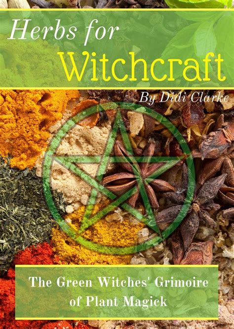 Herbs For Witchcraft The Green Witches Grimoire Of Plant Magick By