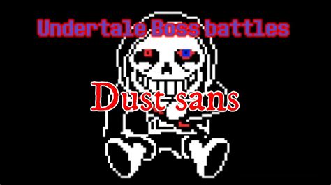 Undertale Boss Battles Dust Sans Youtube