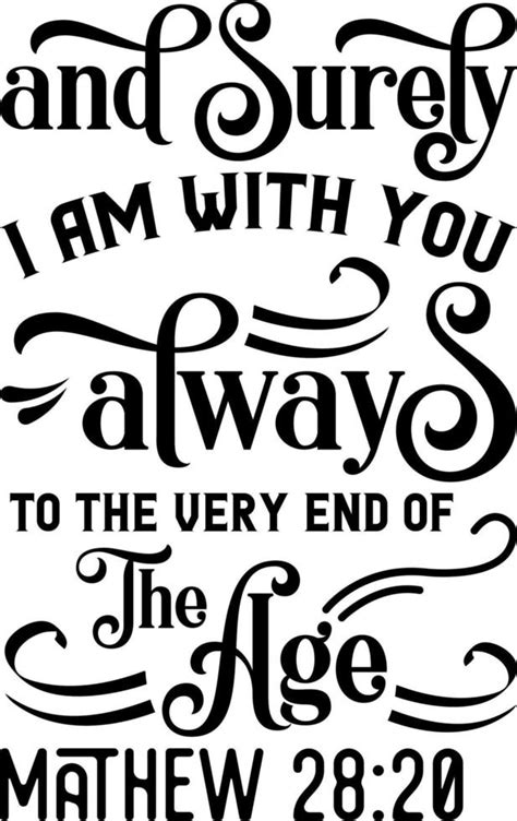 And Surely I Am With You Always To The Very End Of The Age Mathew