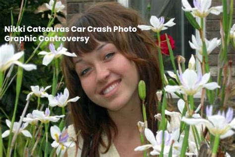 Nikki Catsouras Car Crash Photo Graphic Controversy