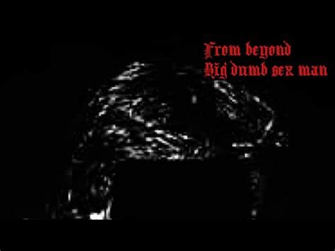 From Beyond Big Dumb Sex Man YouTube