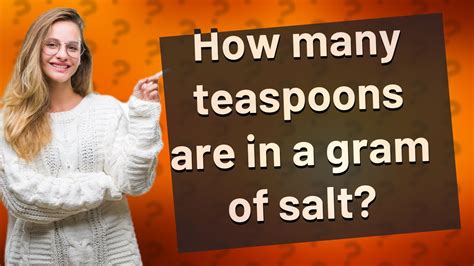 How Many Teaspoons Are In A Gram Of Salt Youtube