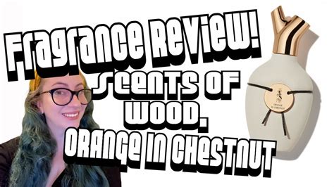 Fragrance Review Scents Of Wood Orange In Chestnut Scentbird