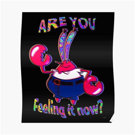 Are You Feeling It Now Mr Krabs 57 Poster For Sale By Joannewalden Redbubble