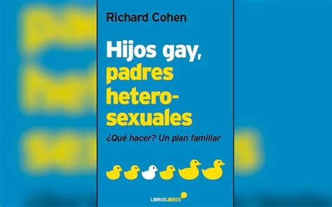 Publican Libro Hijos Gay Padres Heterosexuales Sobre C Mo Afrontar En Familia La