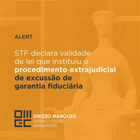 Stf Declara Validade De Lei Que Instituiu O Procedimento Extrajudicial