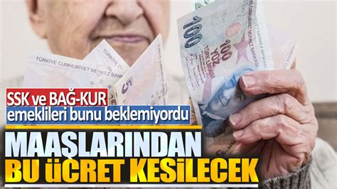 SSK ve BAĞ KUR emeklileri bunu beklemiyordu Maaşlarından bu ücret