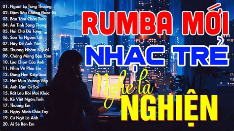 RUMBA NHẠC TRẺ HOT TIKTOK NHẠC TRẺ SIÊU PHẨM MOCHIII NGÂN NGÂN THỦY LÊ THƯƠNG VÕ YouTube