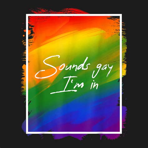 Funny Gay Pride Sounds Gay I M In Lgbtq Love And Equality T Shirt Full Length Apron By Cm Arts
