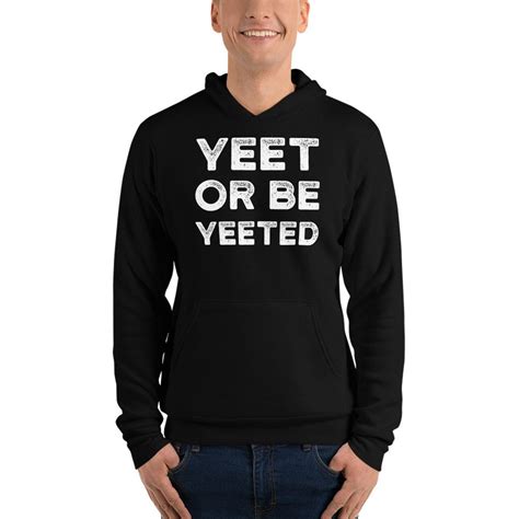 Yeet Meme Hoodie Yeet Or Be Yeeted Dank Meme Funny Hoodie Etsy