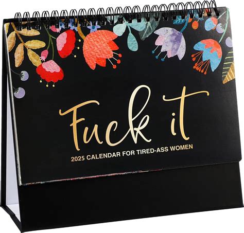 Amazon Fuck It Desk Calendar 2025 Funny Novelty Monthly Desktop Calendar For Tired Ass