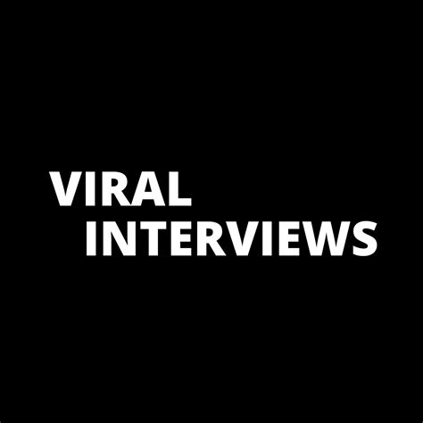 Viral interviews