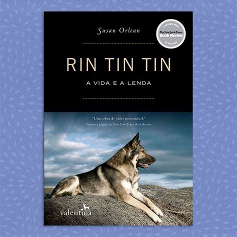 Rin Tin Tin A Vida E A Lenda Susan Orlean Editora Valentina