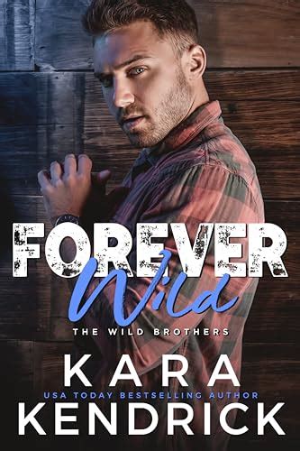 Forever Wild A Small Town Enemies To Lovers Romance By Kara Kendrick