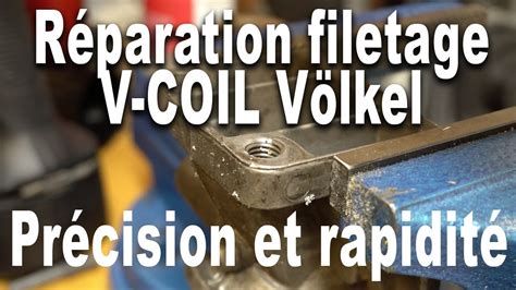 Réparer un filetage endommagé Pose de filet rapporté technique