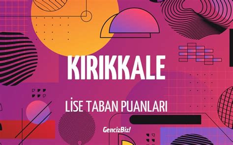 Kırıkkale Lise Taban Puanları ve Yüzdelik Dilimleri 2023 GencizBiz