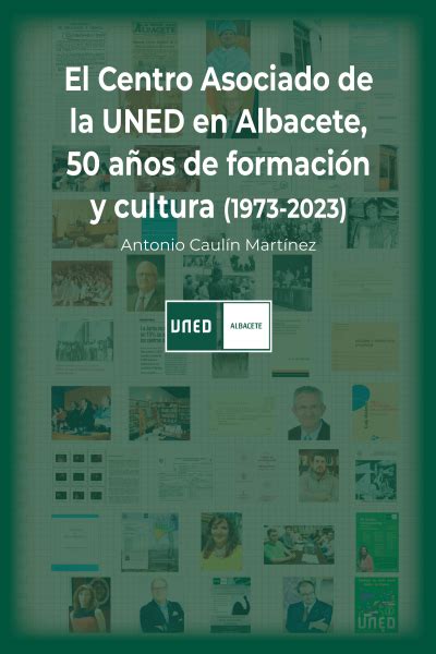 EL CENTRO ASOCIADO DE LA UNED EN ALBACETE 50 AÑOS DE FORMACIÓN Y