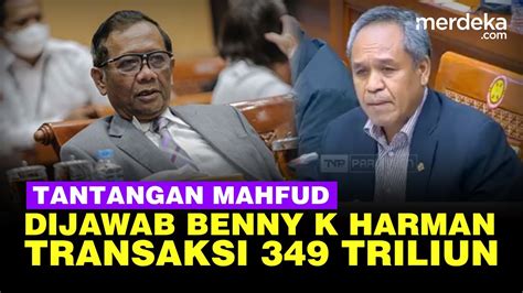 Benny K Harman Tantang Balik Mahfud Buka Bukaan Transaksi Rp T Di