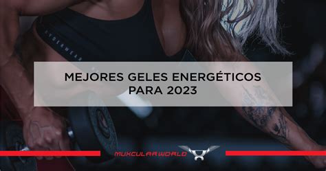 Mejores Geles Energ Ticos En Suplementaci N Deportiva