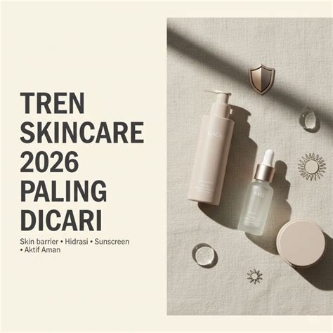 tren skincare   dicari   berubah