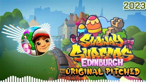 Subway Surfers Edinburgh 2023 Soundtrack Original Pitched YouTube